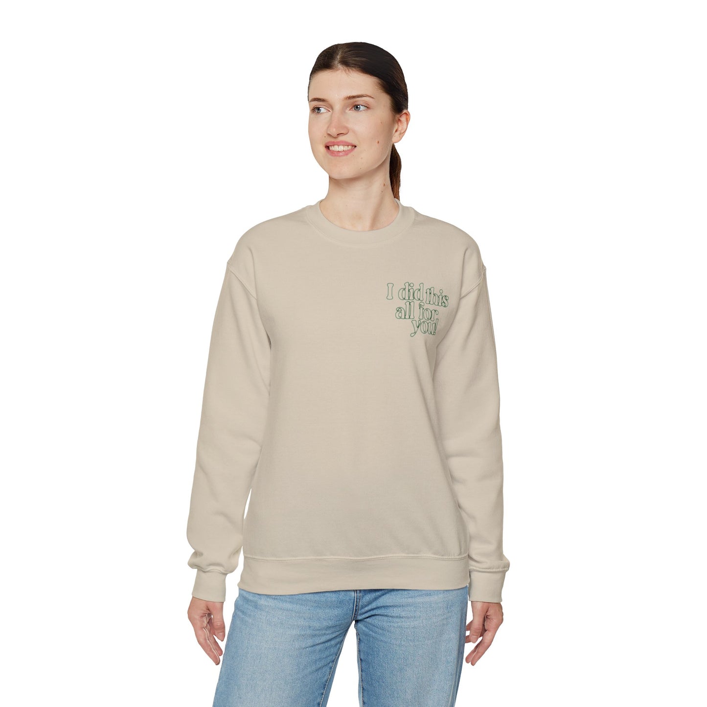 i did this all for you! Crewneck
