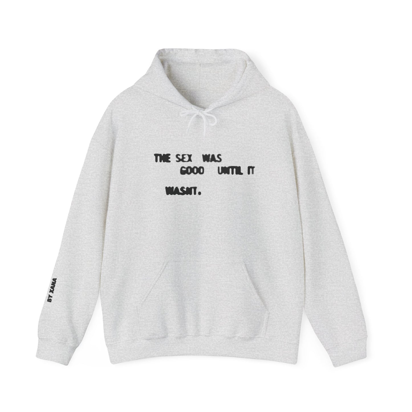 The Sex Was Good Until It Wasn't Hoodie