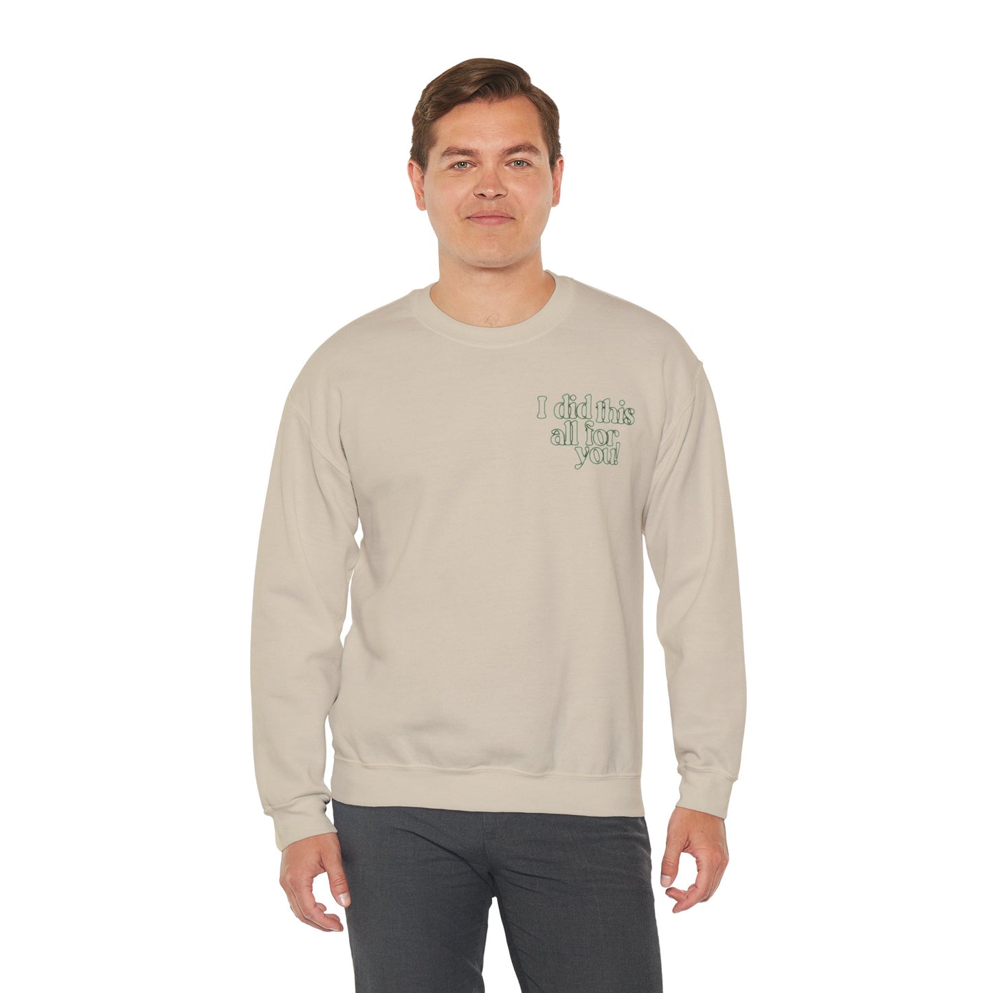 i did this all for you! Crewneck