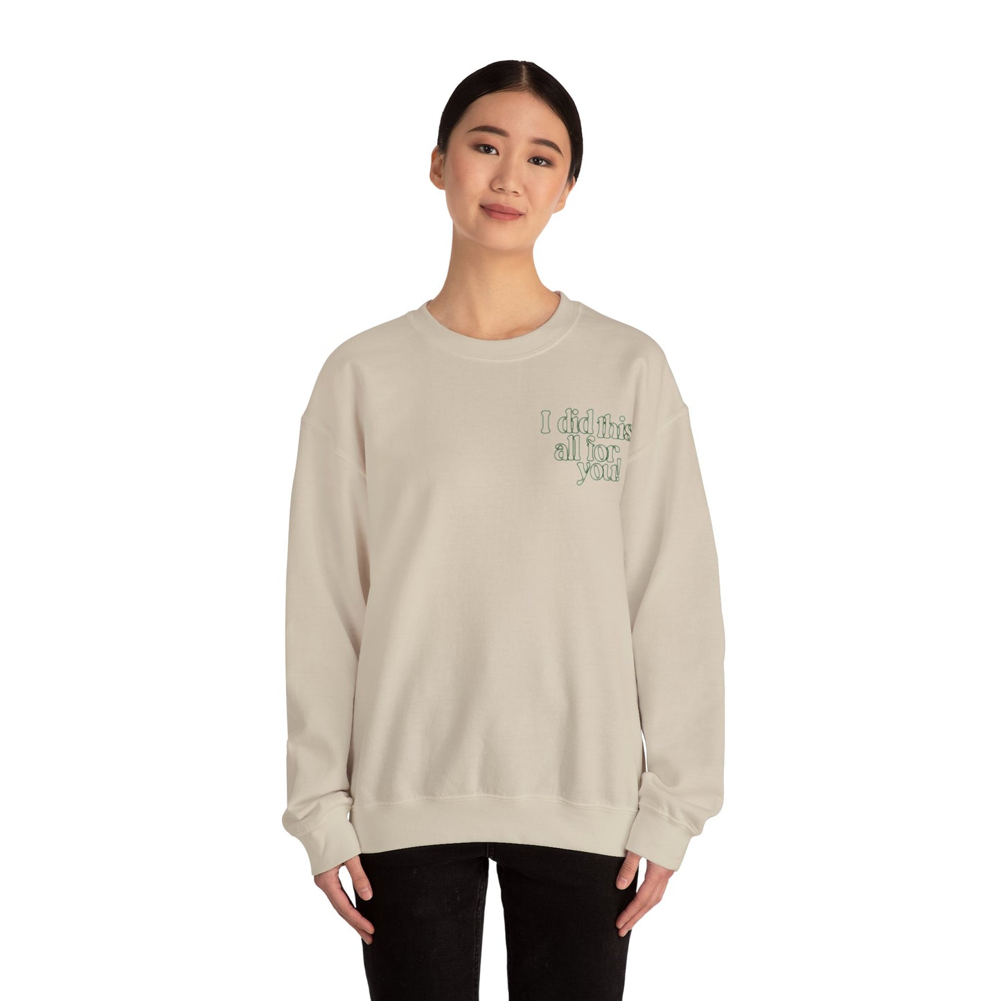 i did this all for you! Crewneck
