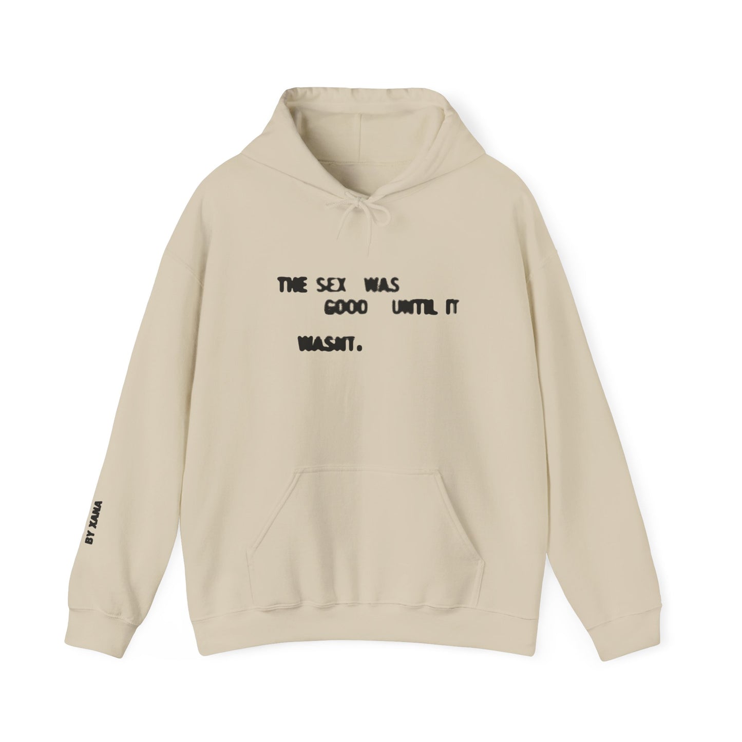 The Sex Was Good Until It Wasn't Hoodie