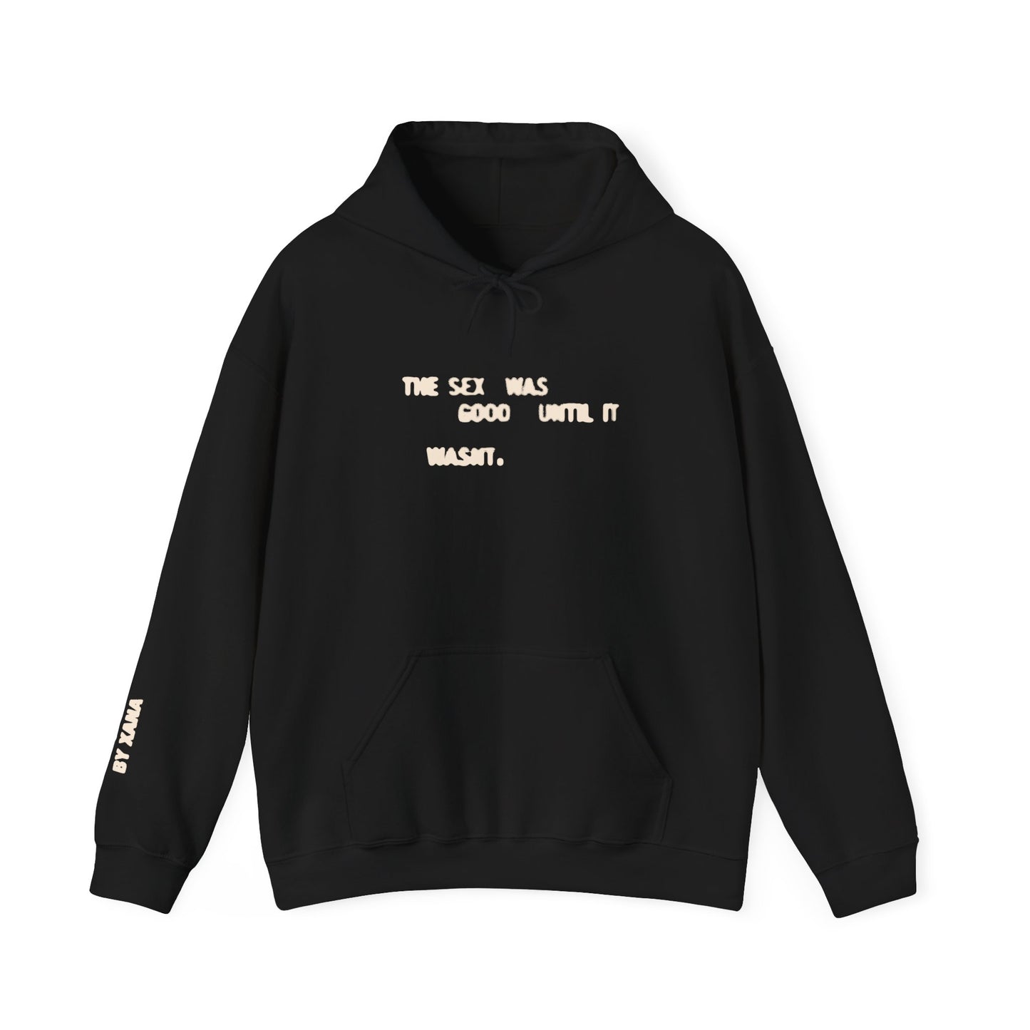 The Sex Was Good Until It Wasn't Hoodie