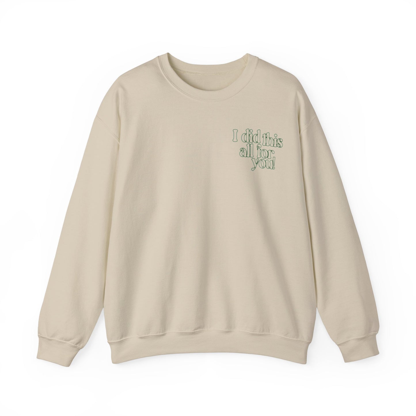 i did this all for you! Crewneck
