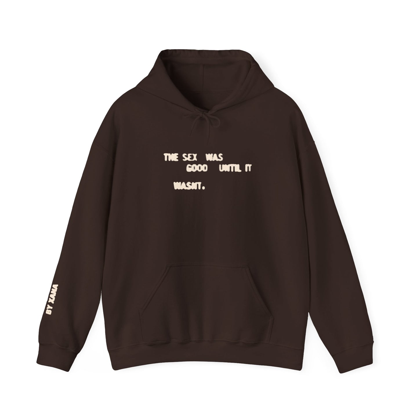 The Sex Was Good Until It Wasn't Hoodie