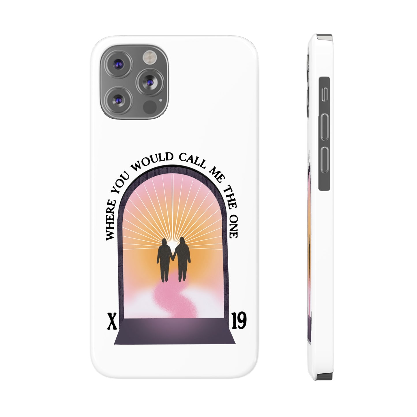 Where You Would Call Me The One - Slim Phone Case