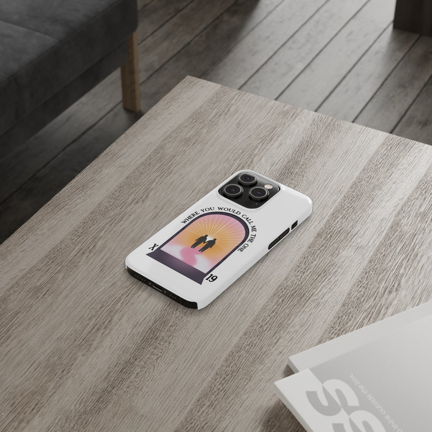 Where You Would Call Me The One - Slim Phone Case