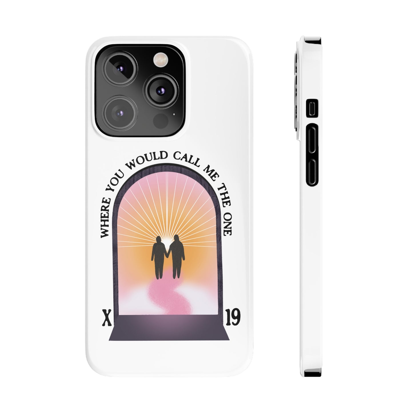 Where You Would Call Me The One - Slim Phone Case