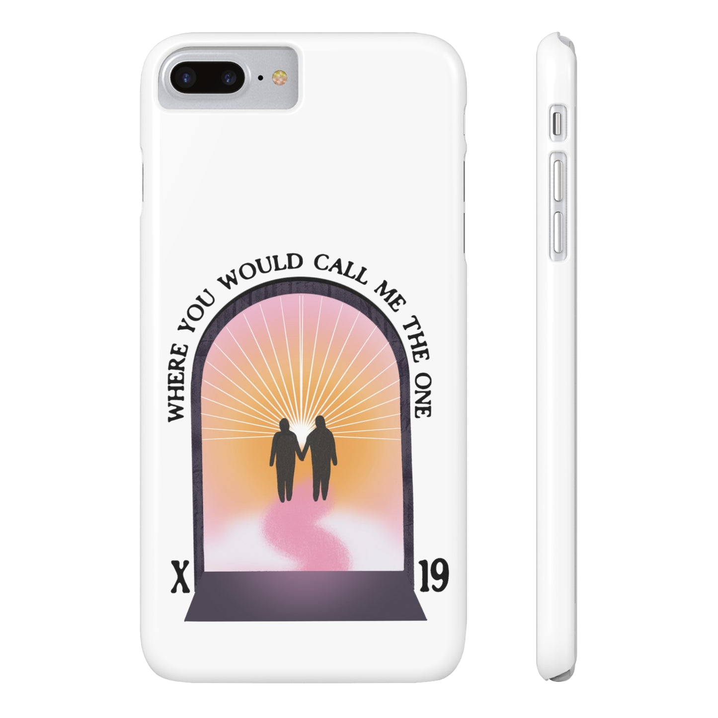 Where You Would Call Me The One - Slim Phone Case