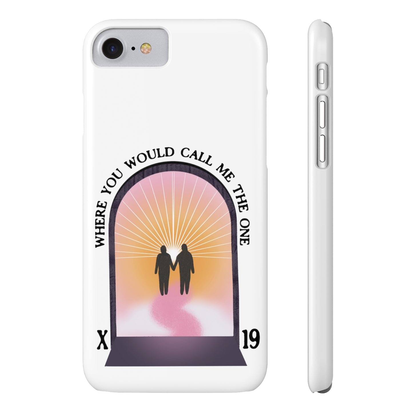 Where You Would Call Me The One - Slim Phone Case