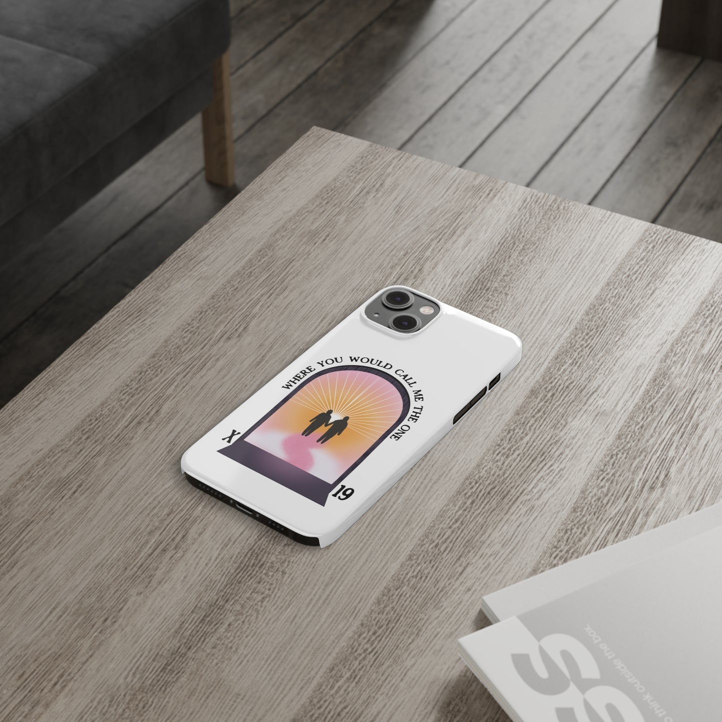 Where You Would Call Me The One - Slim Phone Case