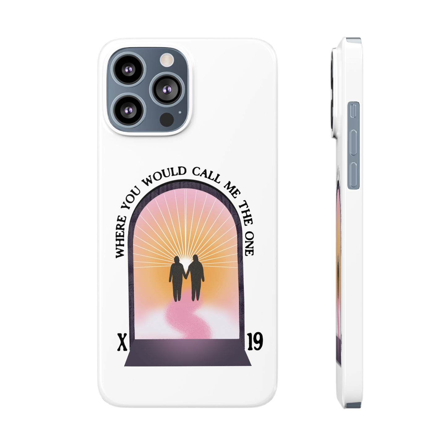 Where You Would Call Me The One - Slim Phone Case