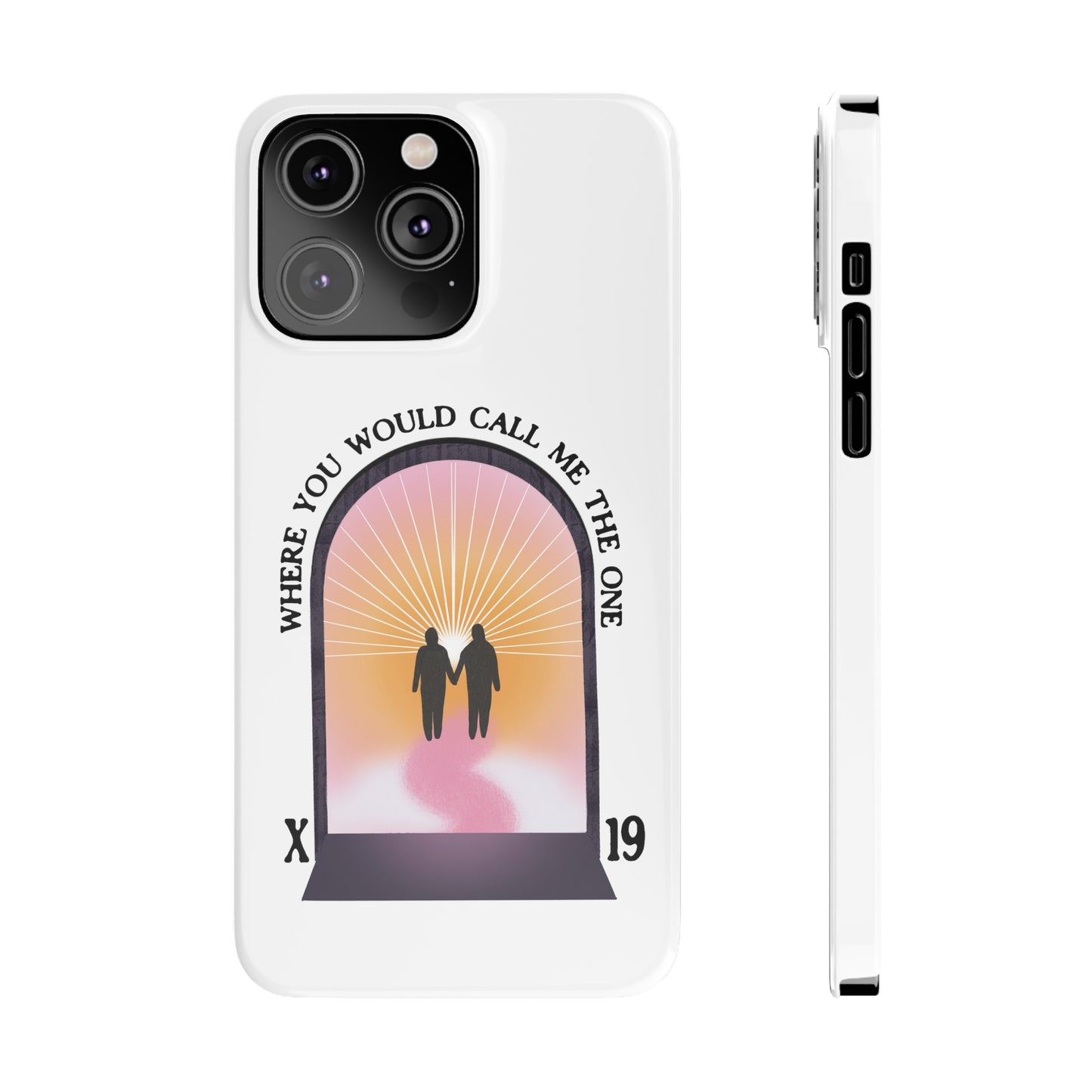 Where You Would Call Me The One - Slim Phone Case
