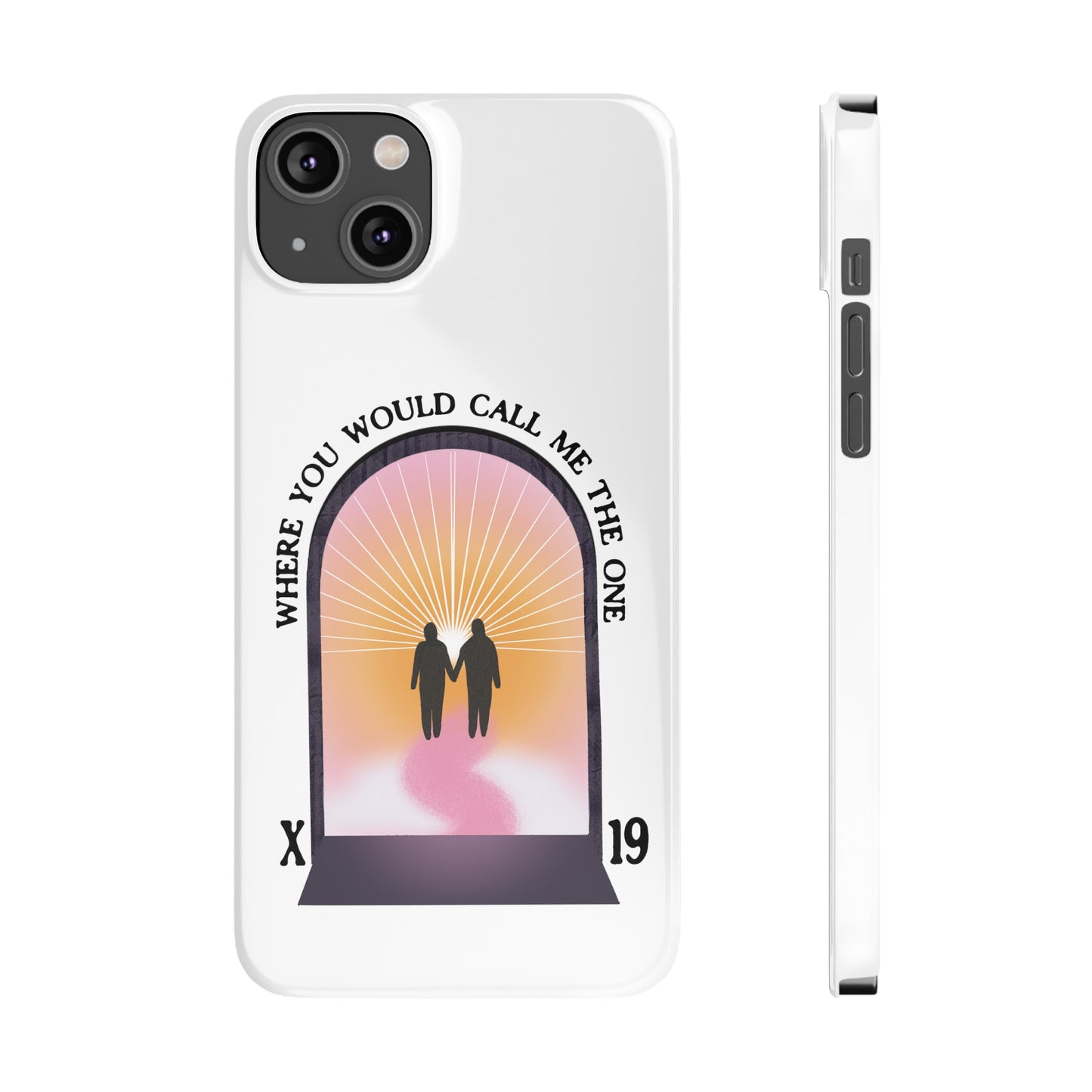 Where You Would Call Me The One - Slim Phone Case