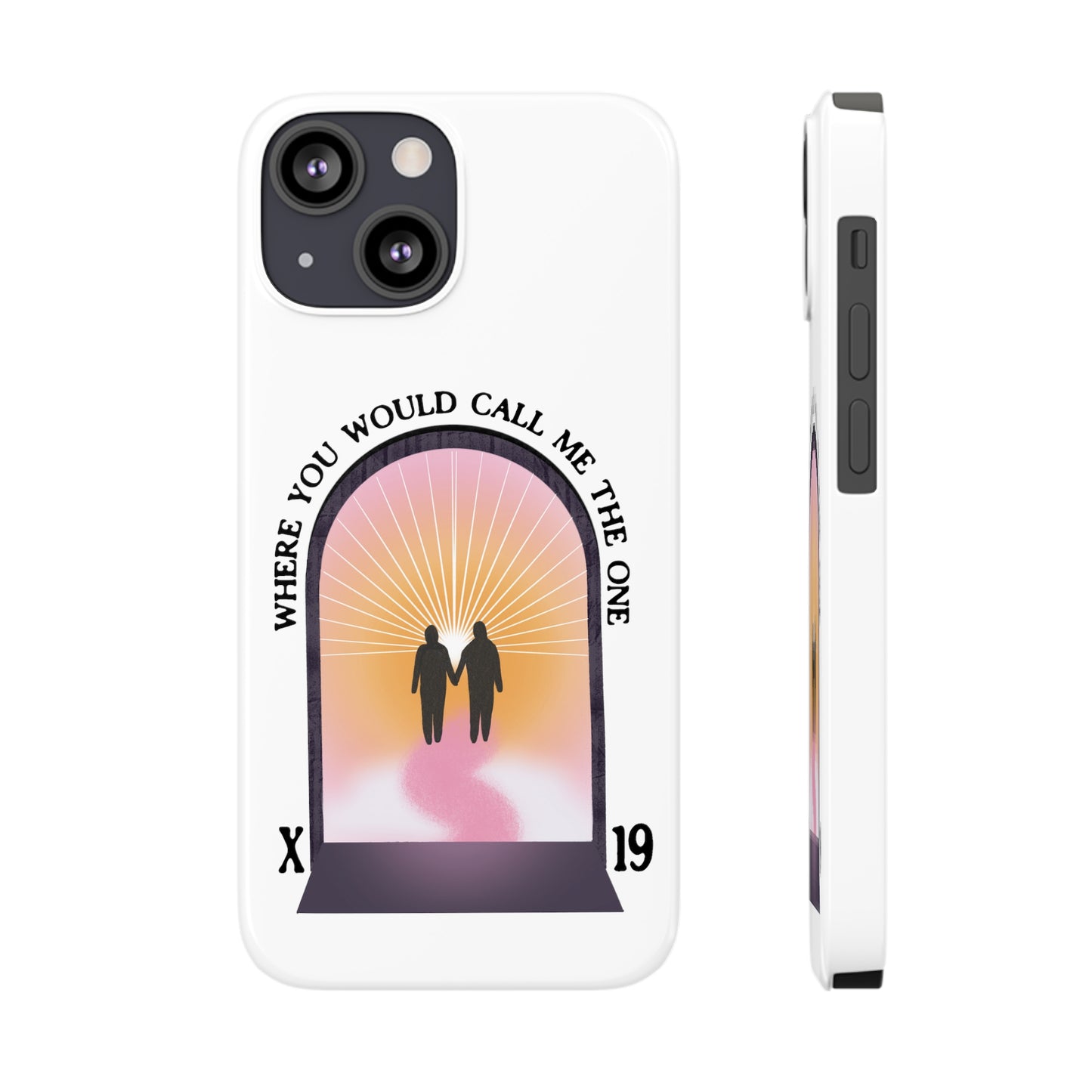 Where You Would Call Me The One - Slim Phone Case